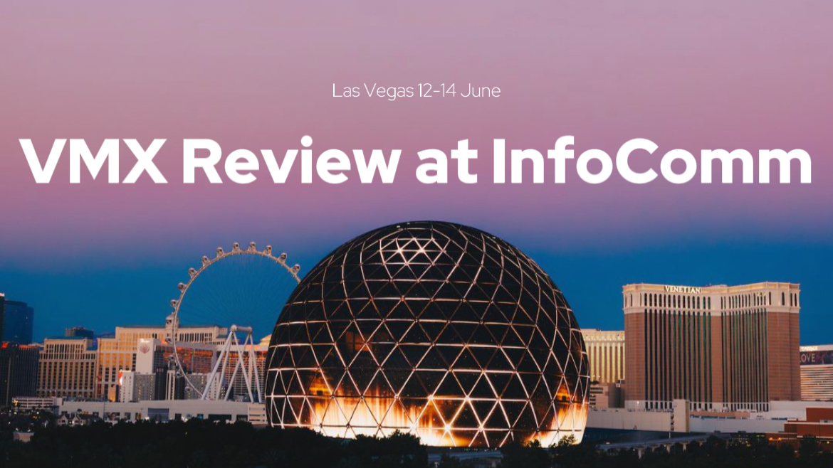 VMX review at InfoComm 2024